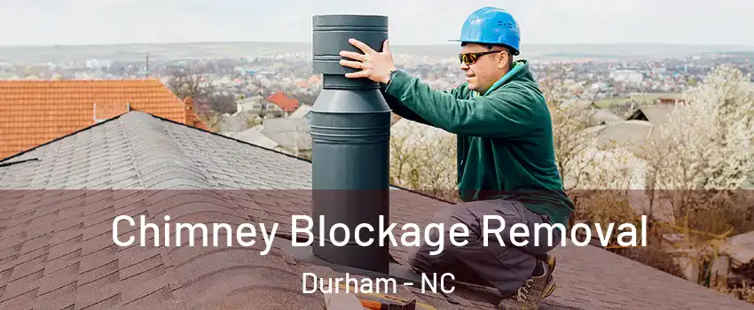 Chimney Blockage Removal Durham - NC