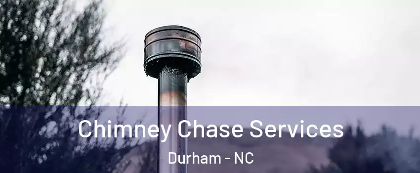 Chimney Chase Services Durham - NC
