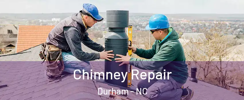 Chimney Repair Durham - NC