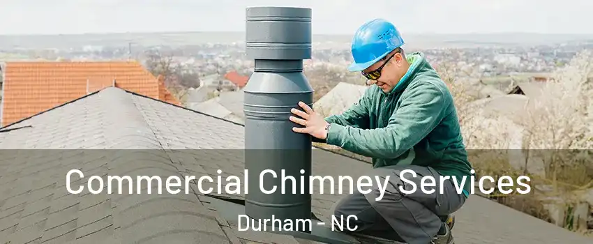 Commercial Chimney Services Durham - NC