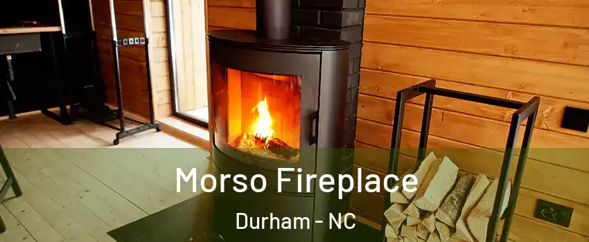 Morso Fireplace Durham - NC