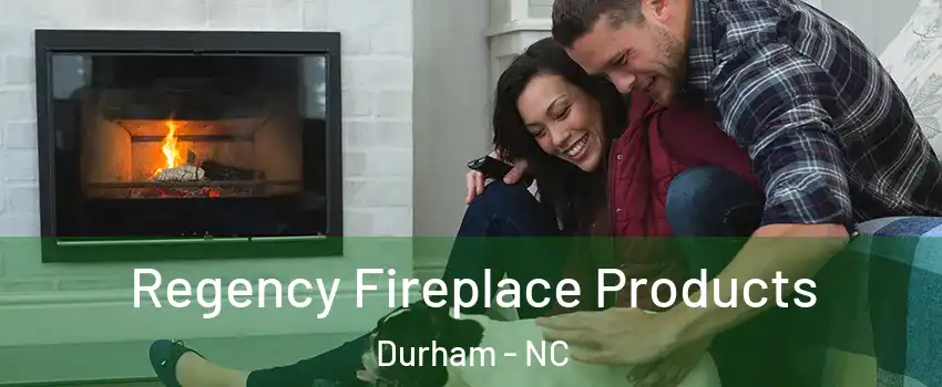 Regency Fireplace Products Durham - NC