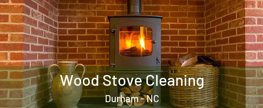 Wood Stove Cleaning Durham - NC